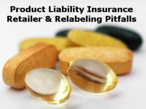 Product Liability Insurance Retailer and Relabeling Pitfalls